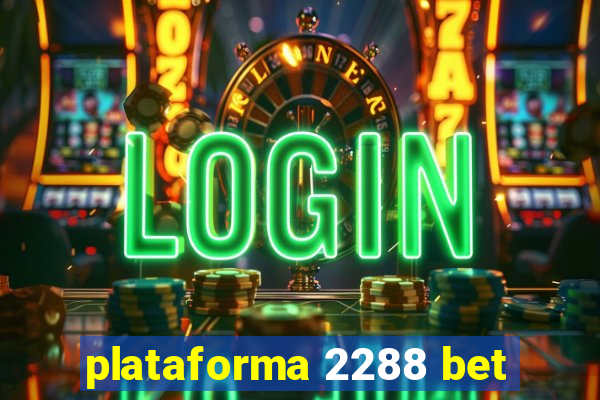 plataforma 2288 bet